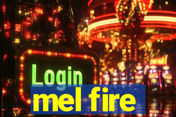 mel fire